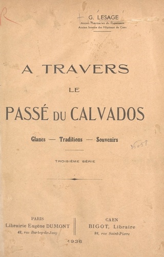 À travers le passé du Calvados. Glanes, traditions, souvenirs