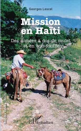 Mission en Haïti. Des années à dos de mulet et en bois-fouillé