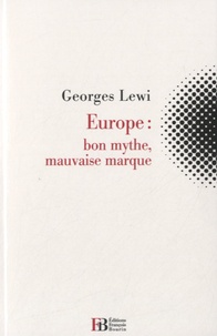 Georges Lewi - Europe : bon mythe, mauvaise marque.