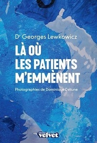 Georges Lewkowicz - Où les patients m'emmènent.