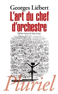 Georges Liébert - L'art du chef d'orchestre.