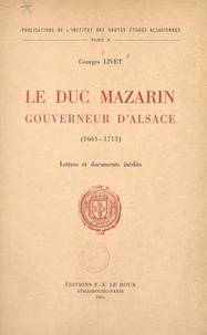 Georges Livet et  Collectif - Le duc Mazarin, gouverneur d'Alsace (1661-1713) - Lettres et documents inédits.