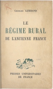 Georges Lizerand - Le régime rural de l'ancienne France.