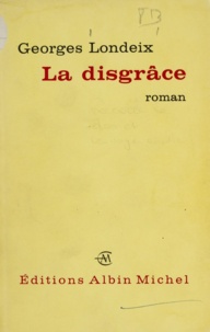 Georges Londeix - La disgrâce.