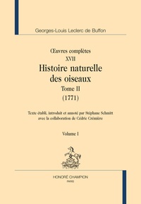 Georges-Louis Leclerc de Buffon et Stéphane Schmitt - Oeuvres complètes - Tome 17, Histoire naturelle des oiseaux Tome 2 (1771) 2 volumes.