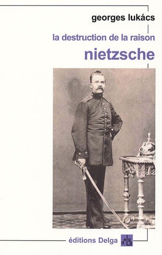 Georges Lukacs - La destruction de la raison - Nietzsche.
