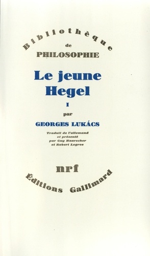 Le jeune Hegel. Tome 1, Sur les rapports de la dialectique et de l'économie