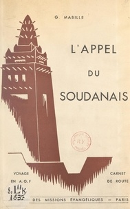 Georges Mabille et Alfred Casalis - L'appel du soudanais - Voyage en A.O.F. Carnet de route.