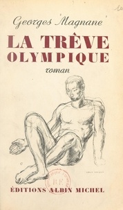 Georges Magnane et Louis Leygue - La trêve olympique.