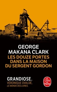 Georges Makana Clark - Les douze portes dans la maison du sergent Gordon.