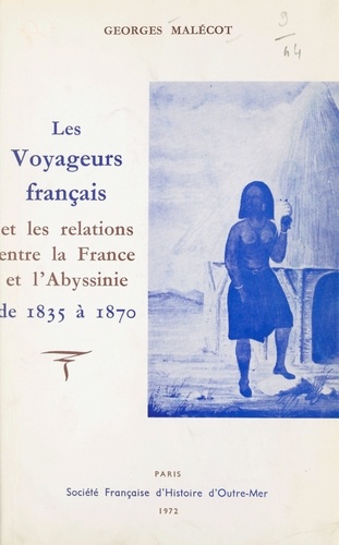 Les voyageurs français et les relations entre la France et l'Abyssinie, de 1835 à 1870