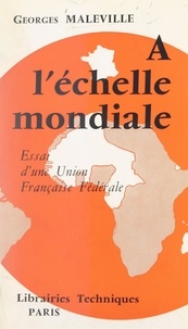Georges Maleville - À l'échelle mondiale - Essai d'une Union française fédérale.