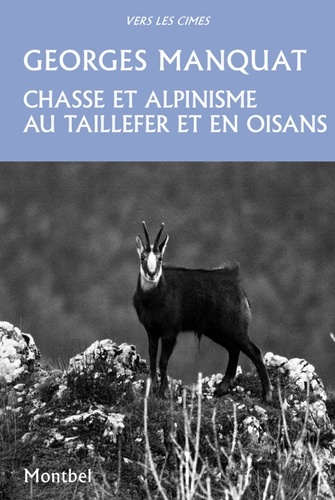 Georges Manquat - Chasse et alpinisme au Taillefer et en Oisans.