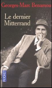 Georges-Marc Benamou - Le dernier Mitterrand.