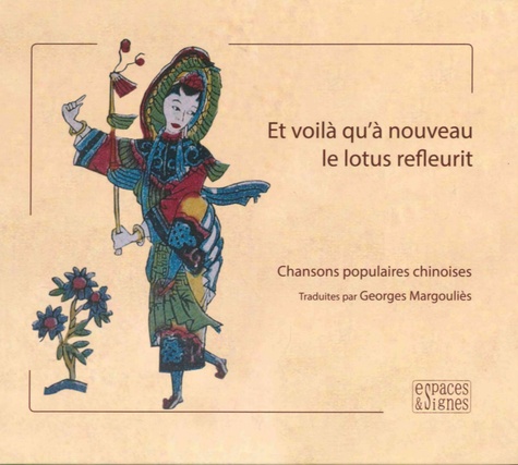 Georges Margouliès - Et voilà qu'à nouveau le lotus refleurit - Chansons populaires chinoises IIe-XVIIIe siècle.