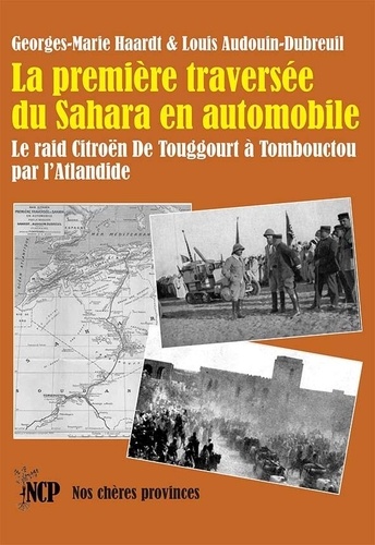 La première traversée du Sahara en automobile. Le raid Citroën de Touggourt à Tombouctou par l'Atlandide