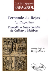 Georges Martin - Fernando de Rojas - La Celestina, comedia o tragicomedia de Calisto y Melibea.