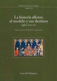 Georges Martin - La historia alfonsi : el modelo y sus destinos (siglos XIII-XV) - Seminario organizado por la Casa de Velazquez (30de enero de 1995).