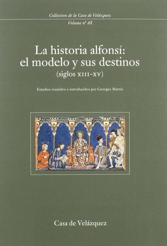 La historia alfonsi : el modelo y sus destinos (siglos XIII-XV). Seminario organizado por la Casa de Velazquez (30de enero de 1995)