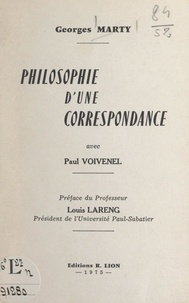 Georges Marty et Louis Lareng - Philosophie d'une correspondance avec Paul Voivenel.