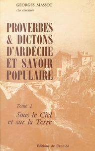 Georges Massot - Proverbes et dictons d'Ardèche et savoir populaire (1) : Sous le ciel et la terre.