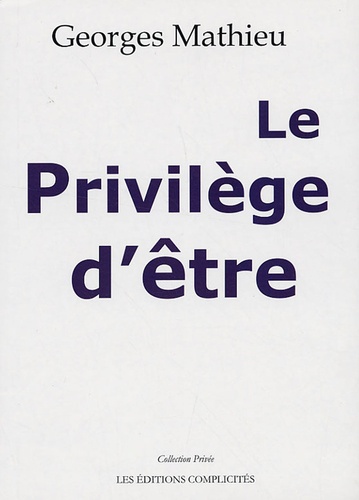 Georges Mathieu - Le Privilège d'être.