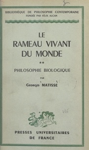 Georges Matisse et Gaston Bachelard - Le rameau vivant du monde (2) - Philosophie biologique.