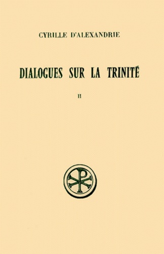 Georges-Matthieu de Durand et  Cyrille d'Alexandrie - Dialogues Sur La Trinite. Tome 2, Dialogues 3 A 5, Edition Bilingue Francais-Grec.