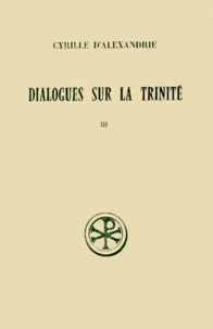 Dialogues Sur La Trinite. Tome 3, Dialogues 6 Et 7, Edition Bilingue Francais-Grec