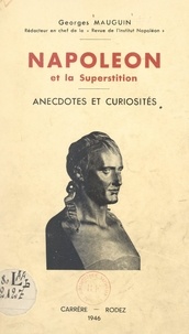 Georges Mauguin - Napoléon et la superstition - Anecdotes et curiosités.