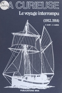 Georges Mazin et Gilles Garidel - La «Curieuse» : le voyage interrompu (1912-1914).