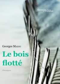 Georges Mazou - Le bois flotté.