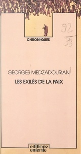 Georges Medzadourian - Les exilés de la paix.