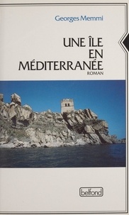 Georges Memmi - Une île en Méditerranée.