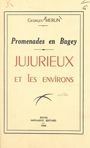 Georges Merlin - Promenades en Bugey : Jujurieux et les environs.