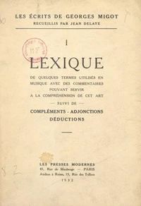 Les écrits de Georges Migot (1). Lexique de quelques termes utilisés en musique avec des commentaires pouvant servir à la compréhension de cet art