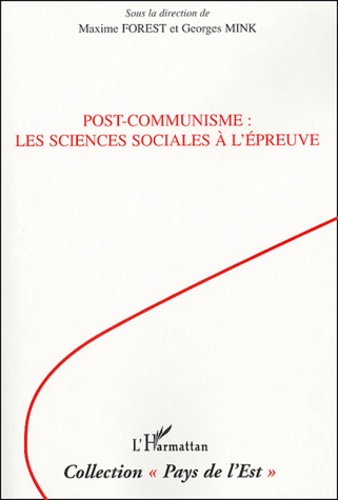 Georges Mink et Maxime Forest - Post-communisme : les sciences sociales à l'épreuve.