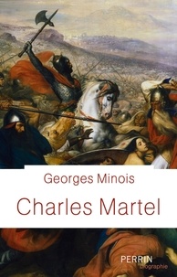 Georges Minois - Charles Martel.