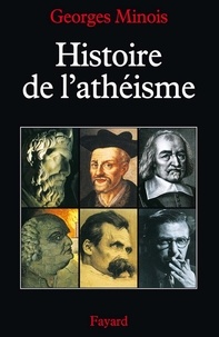 Georges Minois - Histoire de l'athéisme.
