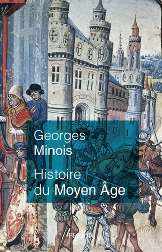 Histoire du Moyen Age. Mille ans de splendeurs et misères