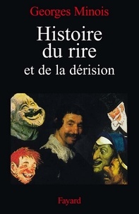 Georges Minois - Histoire du rire et de la dérision.