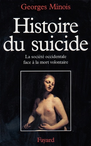 Histoire du suicide. La société occidentale face à la mort volontaire