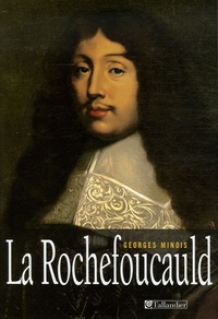 Georges Minois - La Rochefoucauld.