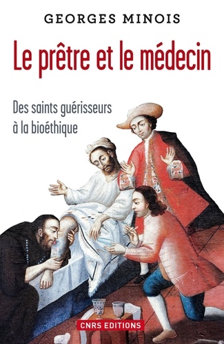 Le prêtre et le médecin. Des saints guérisseurs à la bioéthique