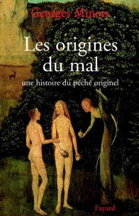 Georges Minois - Les origines du mal - Une histoire du péché originel.