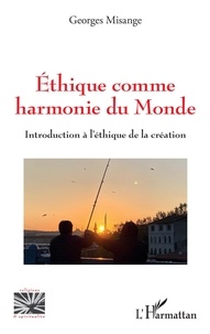 Télécharger pdf et ebooks Ethique comme harmonie du monde  - Introduction à l'éthique de la création 9782140354731