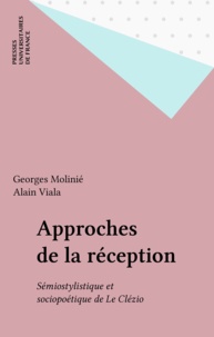 Georges Molinié et Alain Viala - Approches de la réception - Sémiostylistique et sociopoétique de Le Clézio.