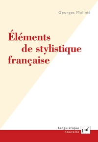Georges Molinié - Eléments de stylistique française.