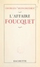 Georges Mongrédien - L'affaire Foucquet.
