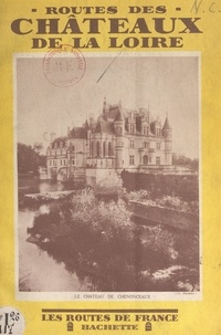 Georges Monmarché et  Collectif - Routes des châteaux de la Loire.